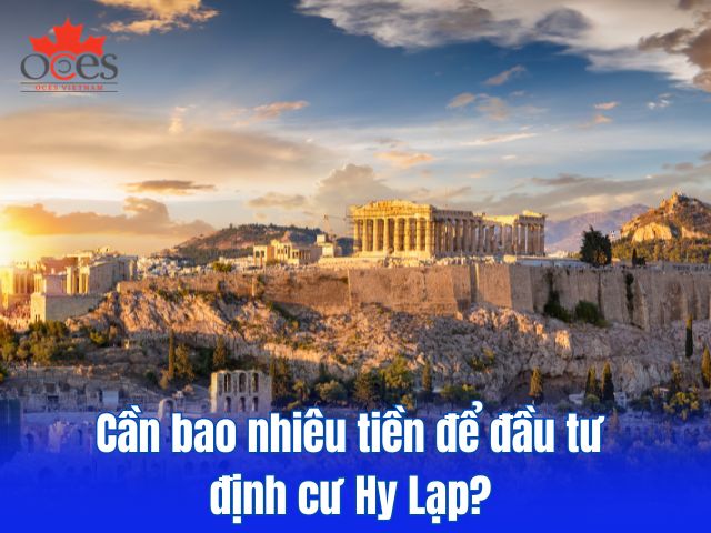 Cần bao nhiêu tiền để đầu tư định cư Hy Lạp? [Cập nhật 2025]