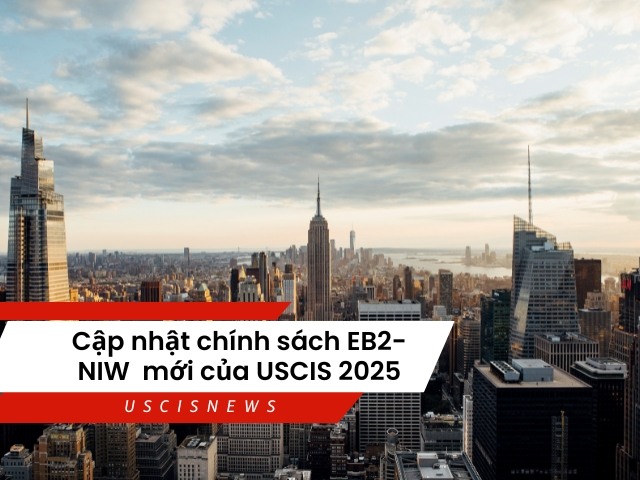 Cập nhật chính sách EB2-NIW mới của USCIS 2025