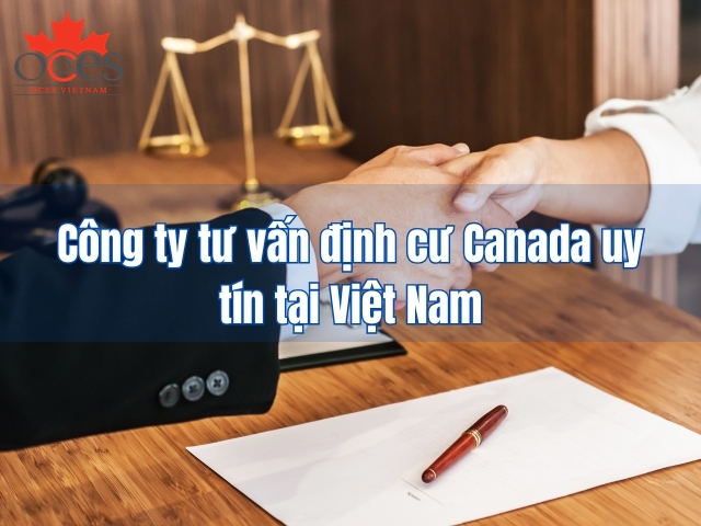 10 Công ty tư vấn định cư Canada uy tín tại Việt Nam