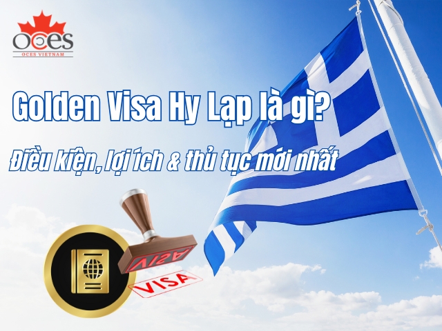 Golden Visa Hy Lạp là gì? Điều kiện, lợi ích và thủ tục 2025