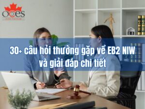 30+ câu hỏi thường gặp về EB2 NIW và giải đáp chi tiết