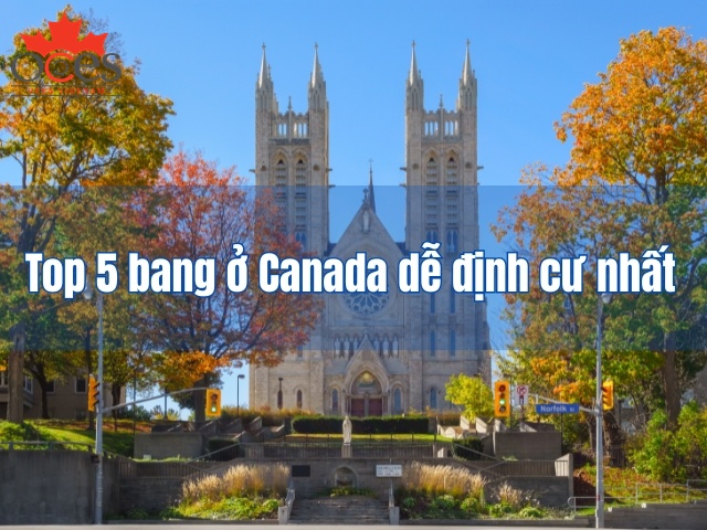 Bang nào ở Canada dễ định cư nhất? Top 5 bang nên cân nhắc